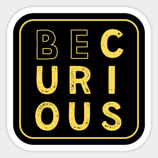 Yellow Vintage Look | BE CURIOUS | Explorer | Word Art Sticker